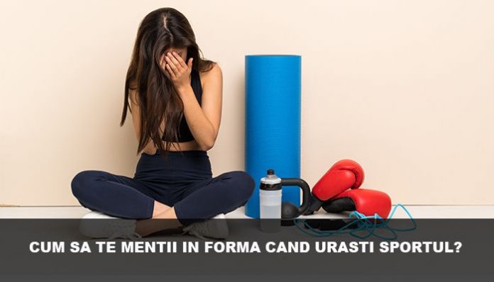 cum sa te mentii in forma cand urasti sportul