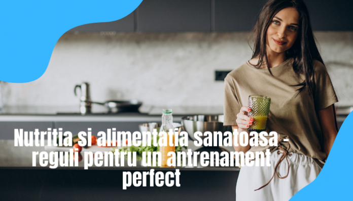 Nutritia si alimentatia sanatoasa - reguli pentru un antrenament perfect1
