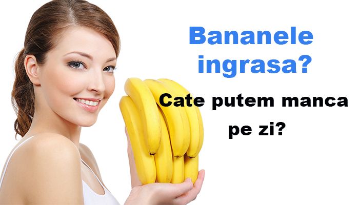 Bananele ingrasa? Cate putem manca pe zi – update 2020