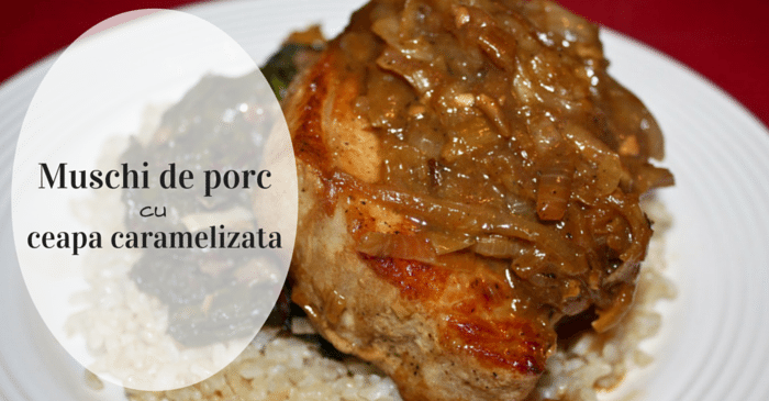 Muschi de porc cu ceapa caramelizata