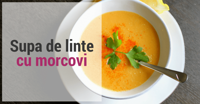 Supa de linte si morcovi