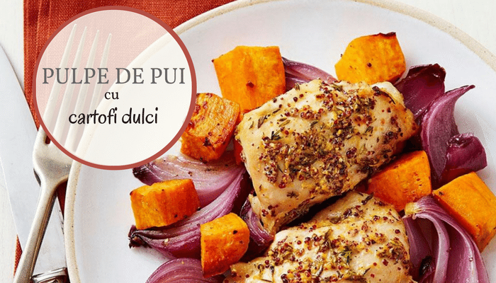 pulpe de pui cu cartofi dulci