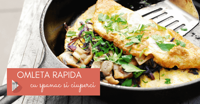 omleta rapida cu spanac si ciuperci
