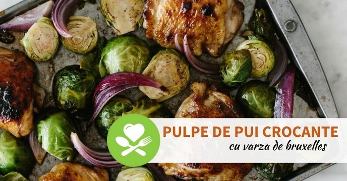 pulpe de pui crocante cu varza de bruxelles