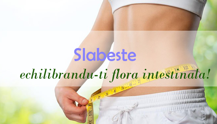 Slabeste echilibrandu-ti flora intestinala! 12