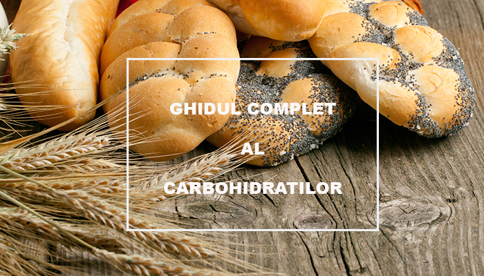Ghidul complet al carbohidratilor