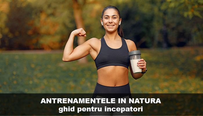 Antrenamentele in natura. Ghid complet pentru incepatori.