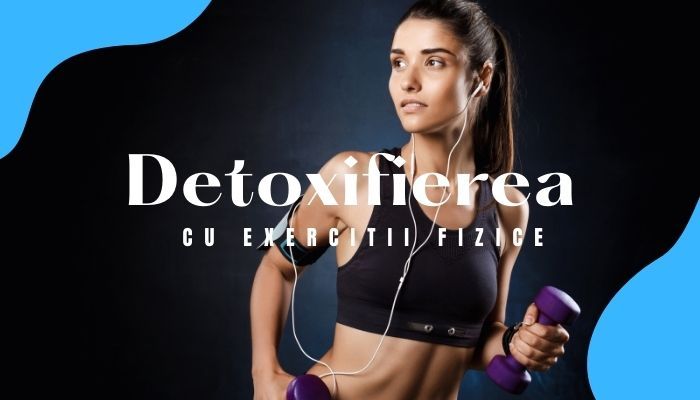 Detoxifierea cu exercitii fizice: sfaturi si beneficii