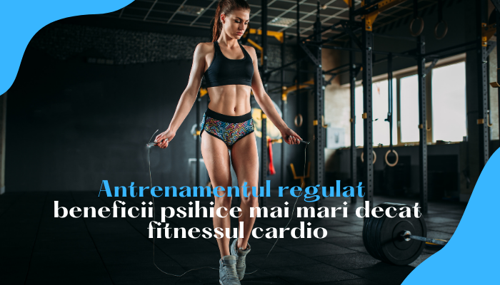 Antrenamentul regulat ofera beneficii psihice mai mari decat fitnessul cardio