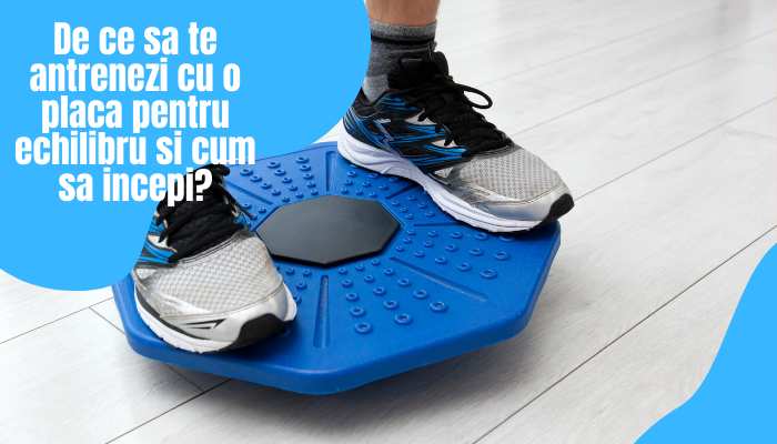 De ce sa te antrenezi cu o placa pentru echilibru si cum sa incepi?