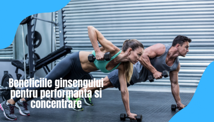 Beneficiile ginsengului pentru performanta si concentrare