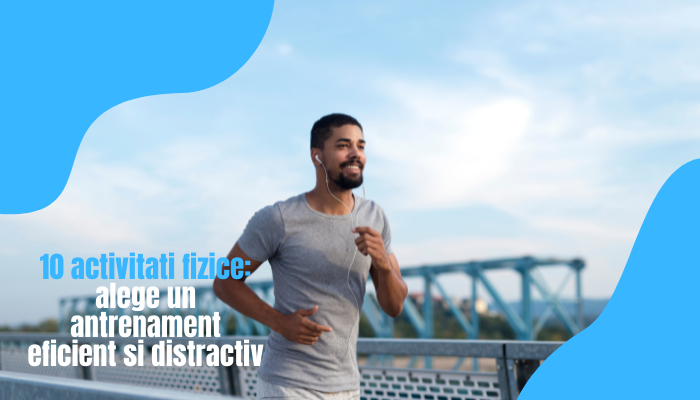 10 activitati fizice: alege un antrenament eficient si distractiv