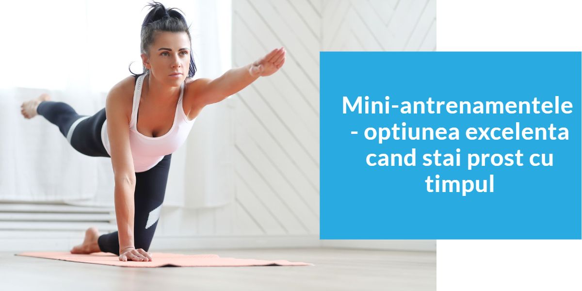 Mini-antrenamentele – o optiune excelenta atunci cand stai prost cu timpul