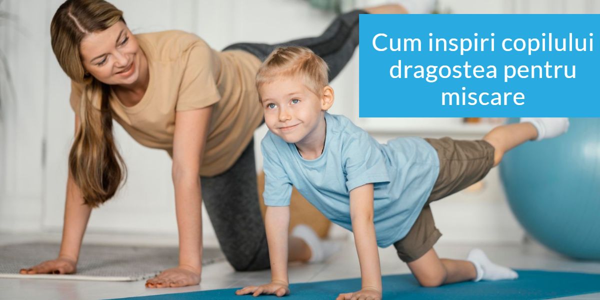 Cum inspiri copilului dragostea de miscare de la varste mici 9