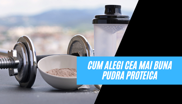 Cum alegi cea mai buna pudra proteica