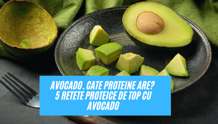 Avocado. Cate proteine are? 5 retete proteice de top cu avocado 23