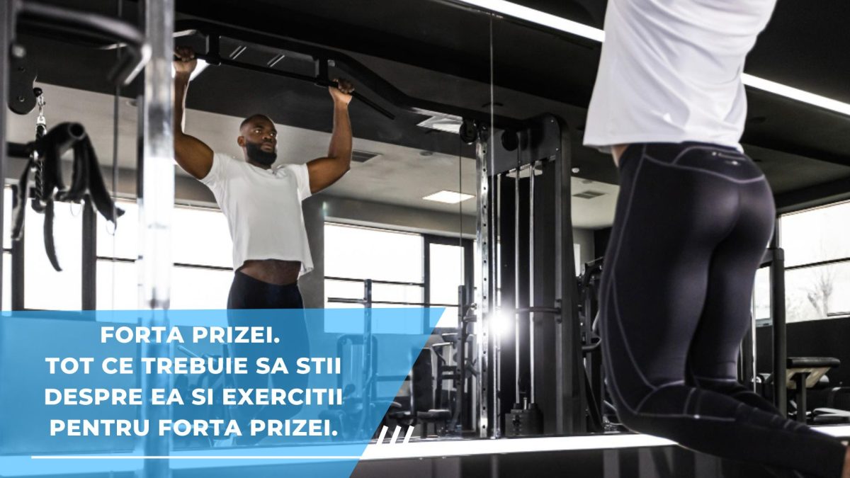 Forta prizei. Tot ce trebuie sa stii despre ea si exercitii pentru forta prizei.