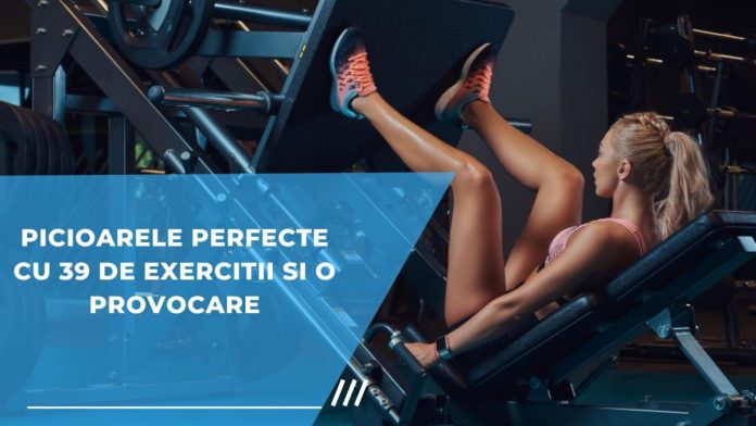 Picioarele perfecte cu 39 de exercitii si o provocare