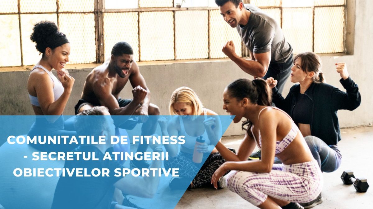Comunitatile de fitness: secretul atingerii obiectivelor sportive