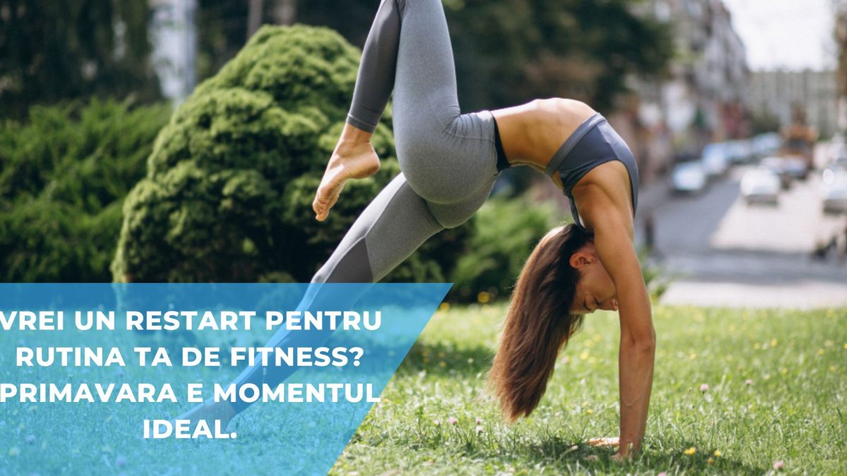 Vrei un restart pentru rutina ta de fitness? Primavara e momentul ideal.