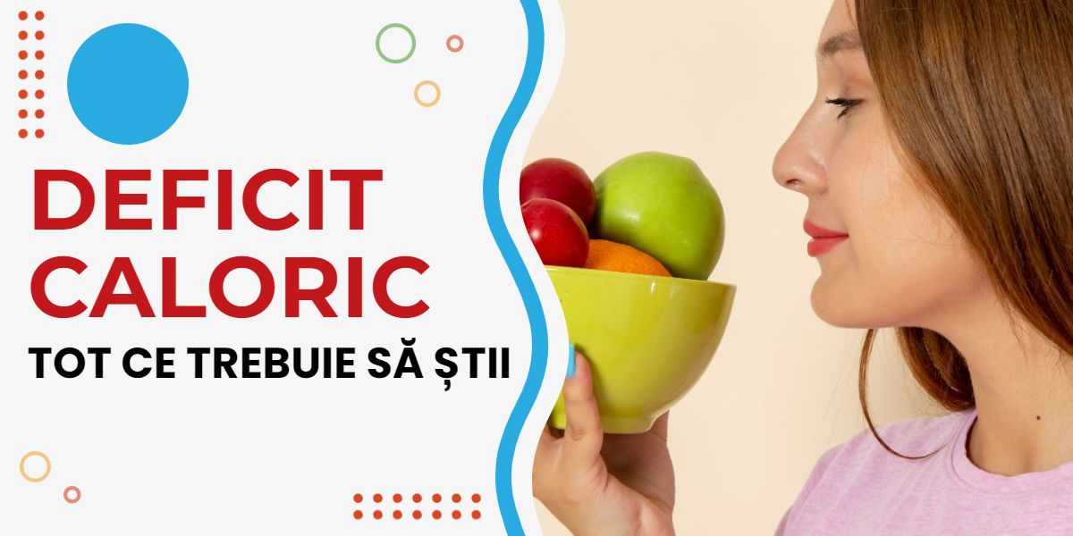 Deficit caloric – tot ce trebuie să știi