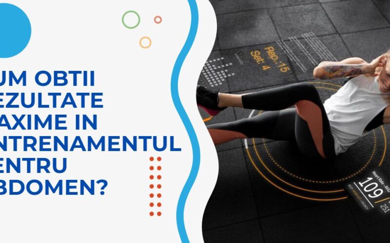 Cum obtii rezultate maxime in antrenamentul pentru abdomen?